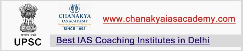 Chanakya IAS Academy - Best UPSC Coaching In India
