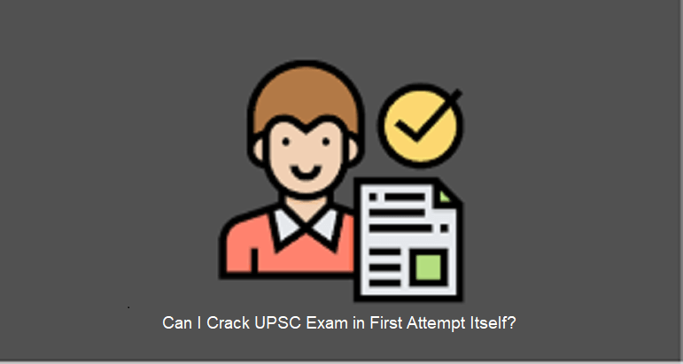 Crack UPSC Exam in First Attempt