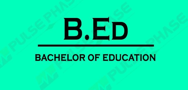 B.ED Full form or What is the meaning of B.ED in Study - Pulse Phase