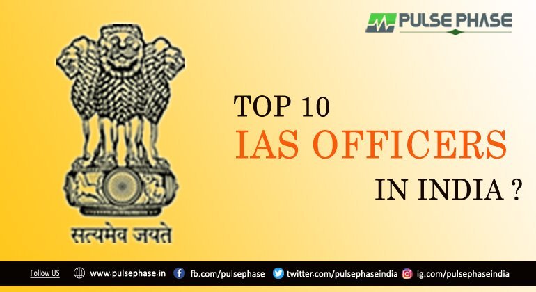 Top 10 IAS Officers in India