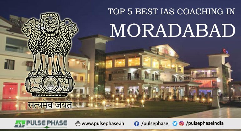 Top 5 IAS Coaching in Moradabad