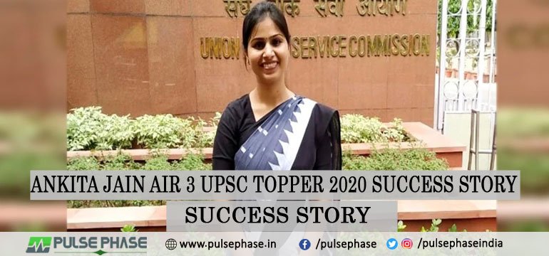 Ankita Jain AIR 3 UPSC Topper 2020 Success Story