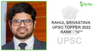 RAHUL SRIVASTAVA UPSC Topper 2023 Rank 10, Biography & Success Story