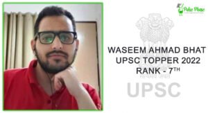 WASEEM AHMAD BHAT UPSC Topper 2023 Rank 7, Biography & Success Story