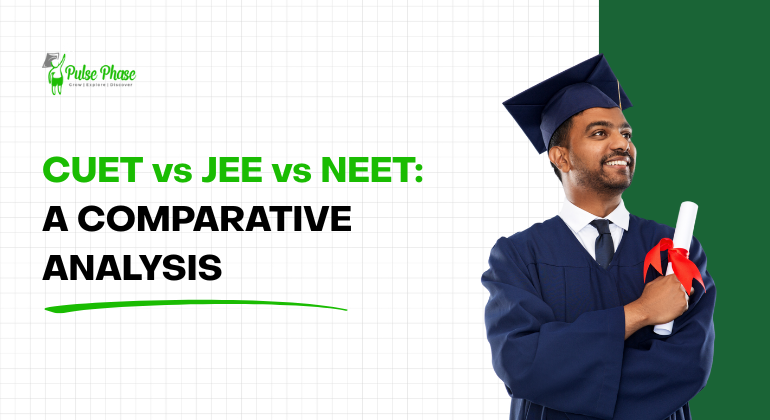 CUET vs JEE vs NEET: A COMPARATIVE ANALYSIS