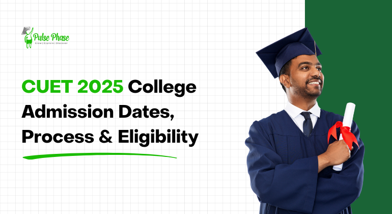 CUET 2025 College Admission Dates, Process & Eligibility 