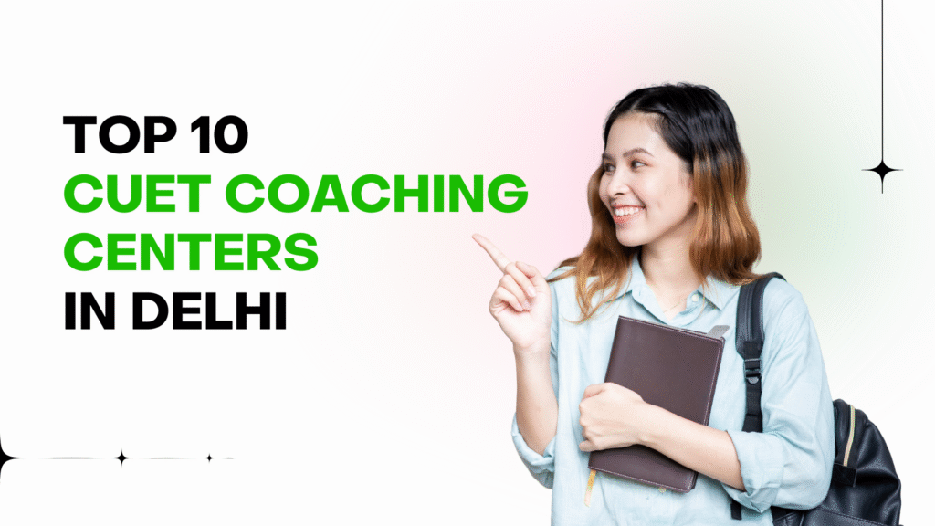 CUET Coaching Centers in Delhi