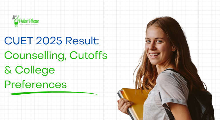 CUET 2025 Result: Counselling, Cutoffs & College Preferences
