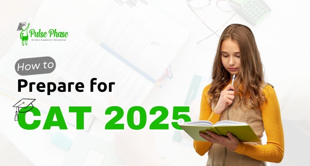 How to Prepare for CAT 2025: A Complete Preparation Guide