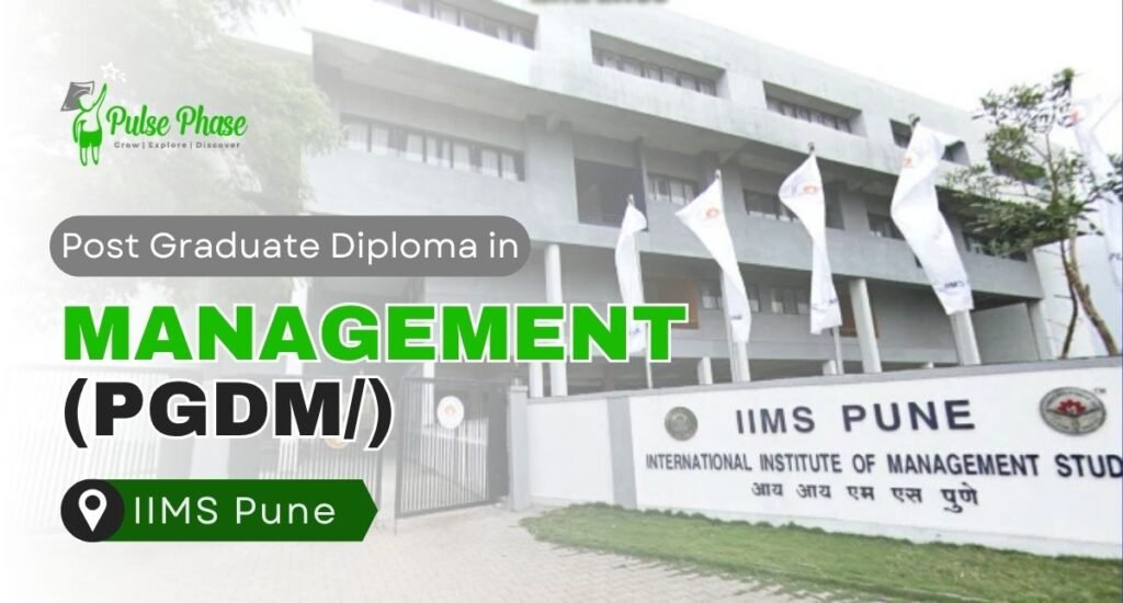 Post Graduate Diploma in Management (PGDM) at IIMS Pune: A Comprehensive Overview