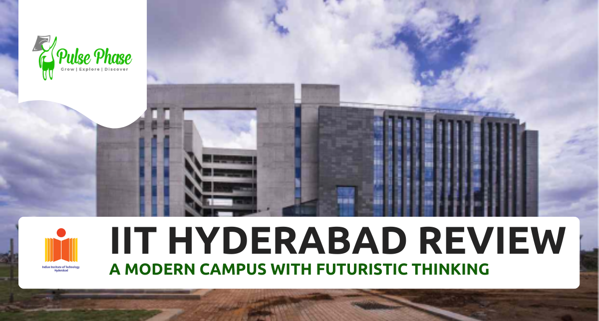 IIT Hyderabad Review: A Modern Campus with Futuristic Thinking