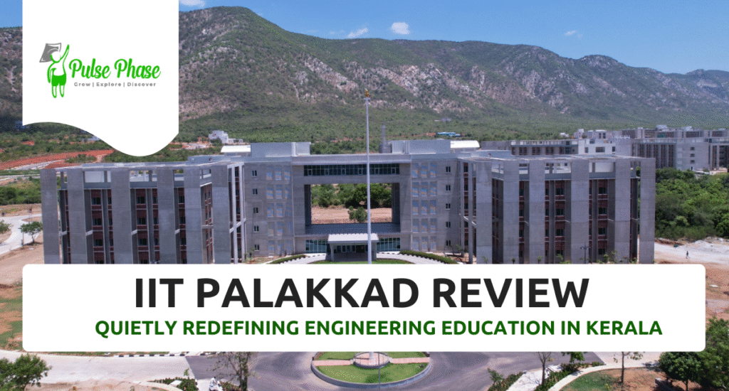 IIT Palakkad Review: Quietly Redefining Engineering Education in Kerala