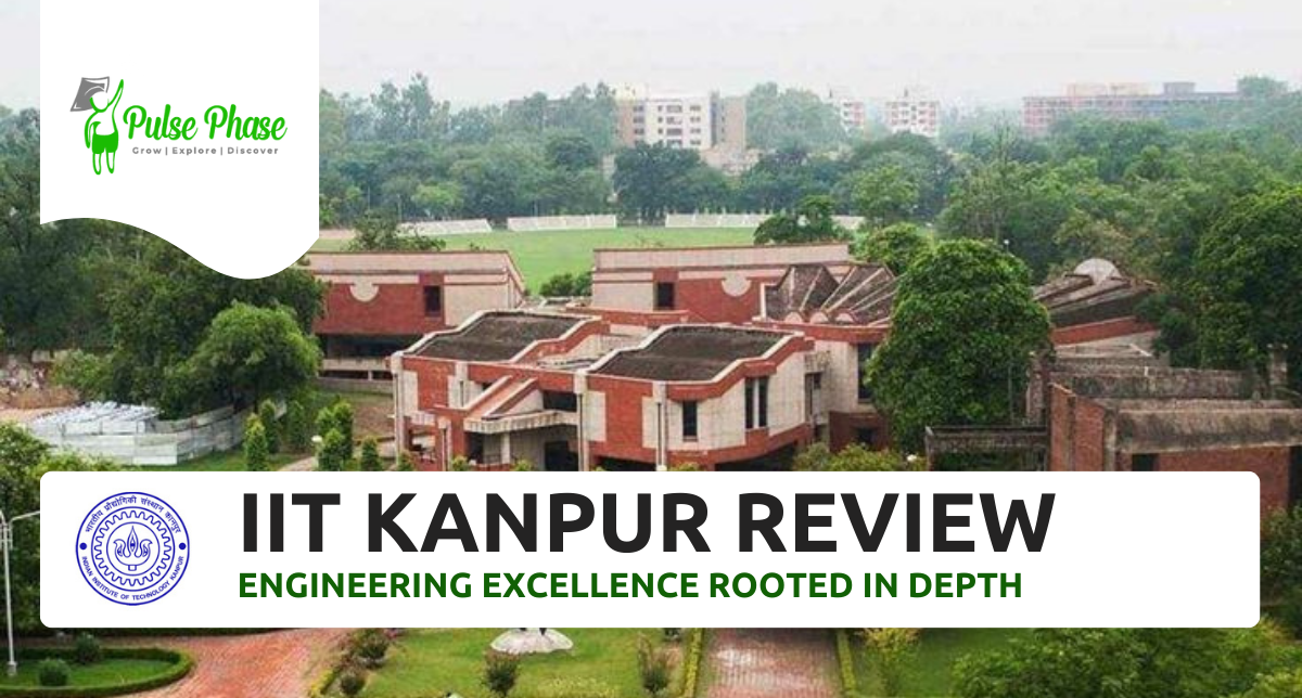 IIT Kanpur Review: Engineering Excellence Rooted in Depth