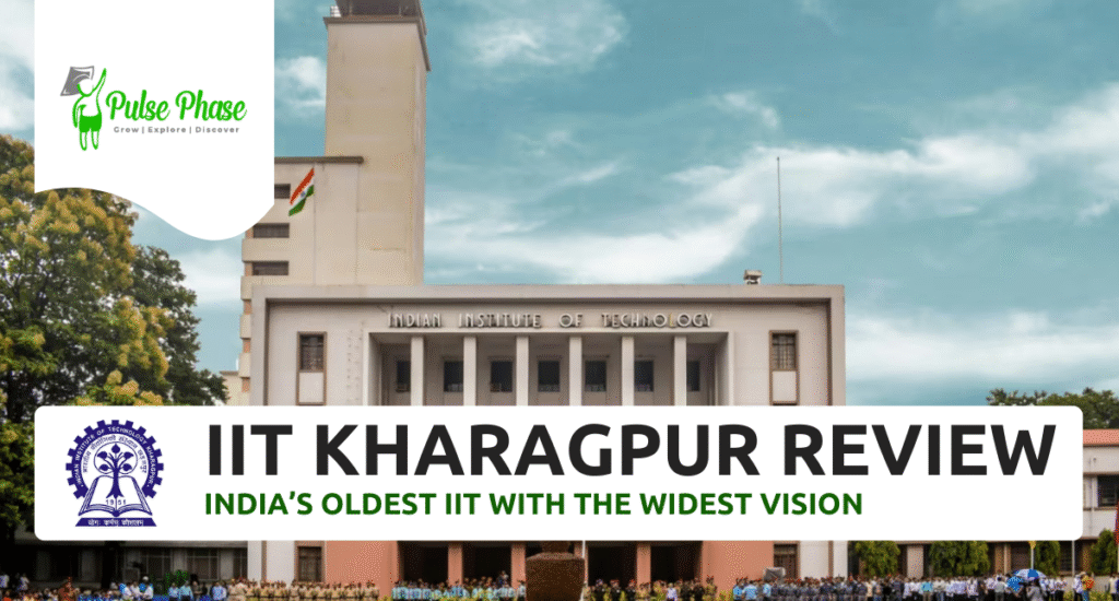 IIT Kharagpur Review: India’s Oldest IIT with the Widest Vision