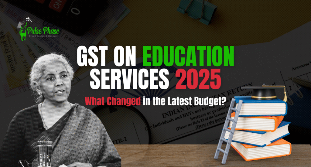 GST on Education Services 2025: What Changed in the latest Budget?