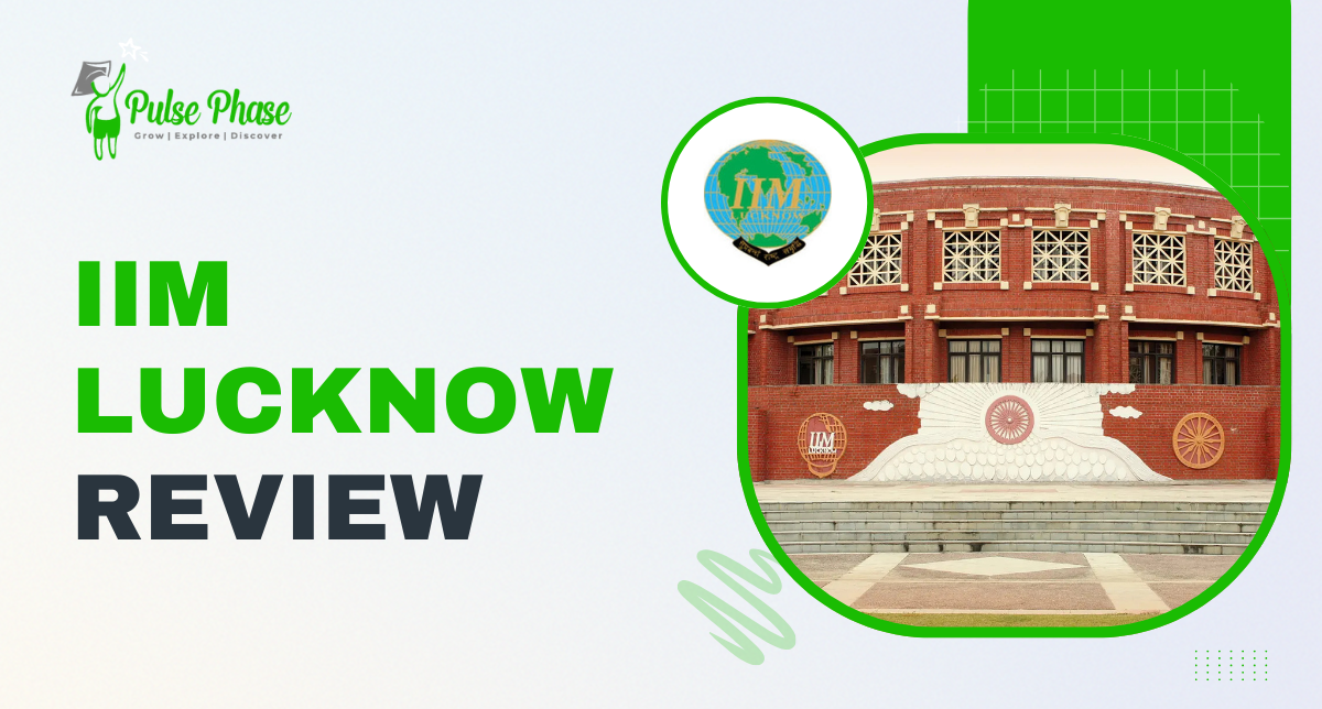 IIM Lucknow Review: A Complete Look at Rankings, Student Life, and Careers
