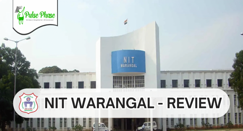 NIT WARANGAL REVIEW – EDUCATION, PLACEMENTS & CAMPUS LIFE