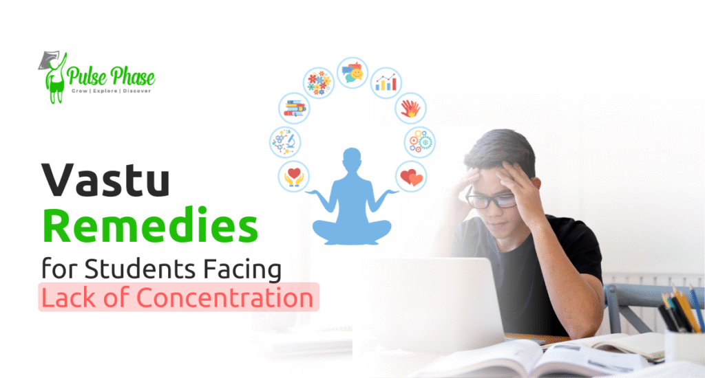 Vastu Remedies for Students Facing Lack of Concentration