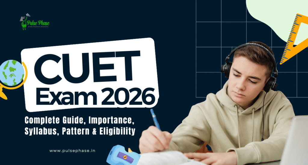CUET Exam 2026: Complete Guide, Importance, Syllabus, Pattern & Eligibility